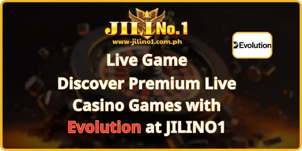 Discover Premium Live Casino Games with Evolution at JILINO1