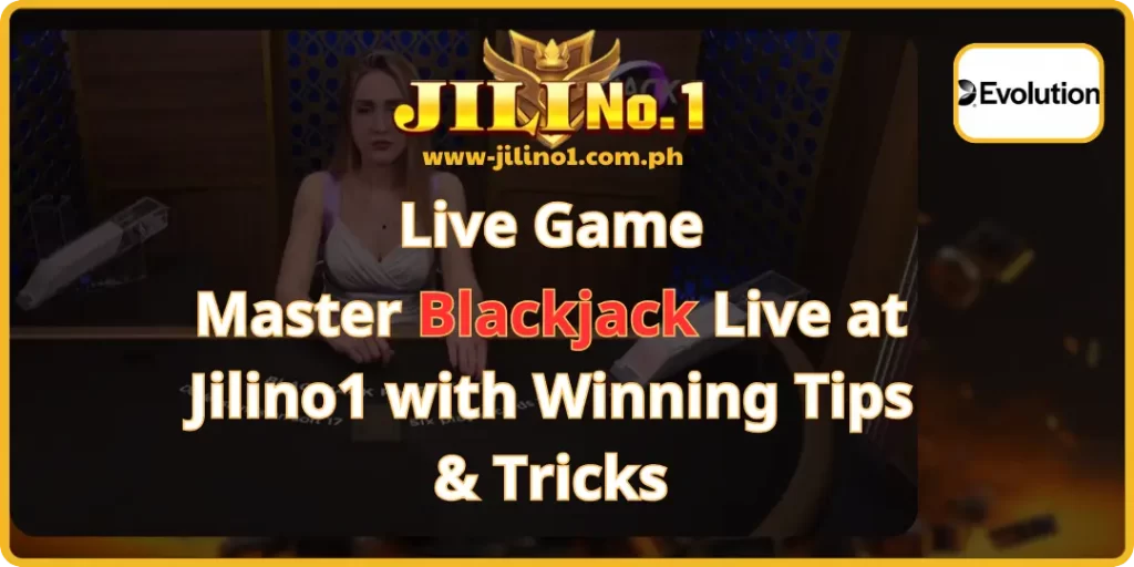 Master Blackjack Live at Jilino1 with Winning Tips & Tricks